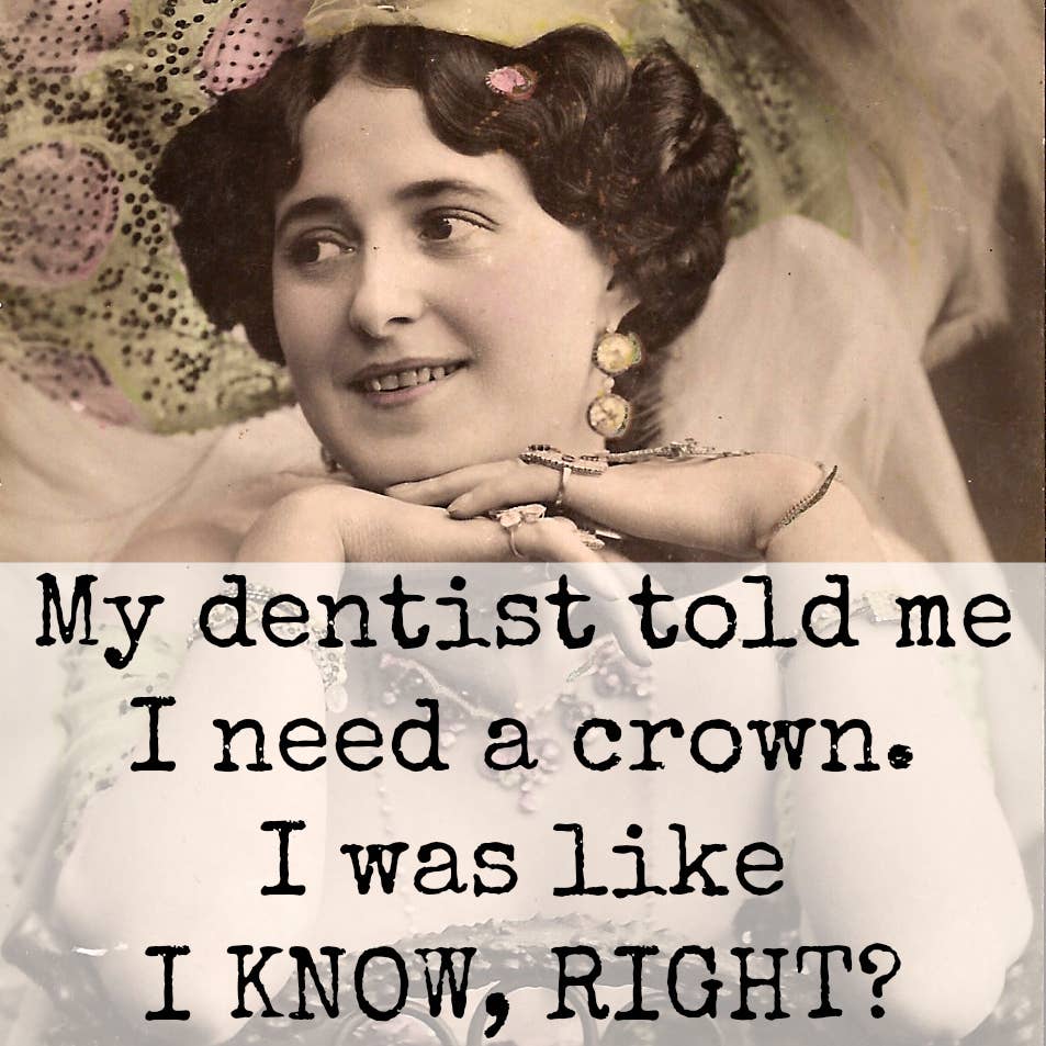 Fridge Magnet. My Dentist Told Me I Need A Crown... - Roaming Gypsy Boutique