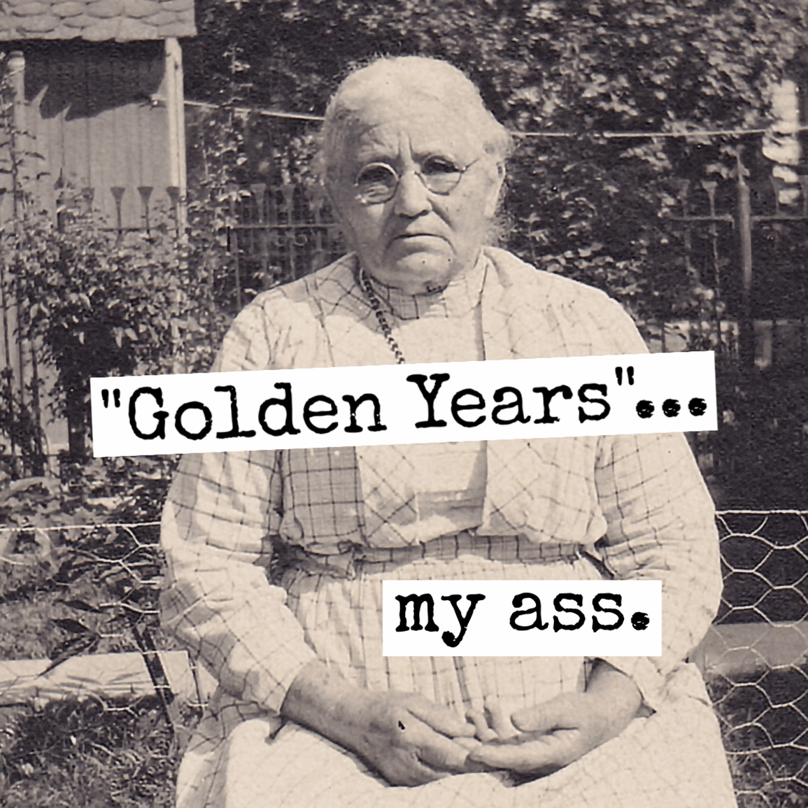 "Golden Years"... My Ass. Fridge Magnet. 332 - Roaming Gypsy Boutique