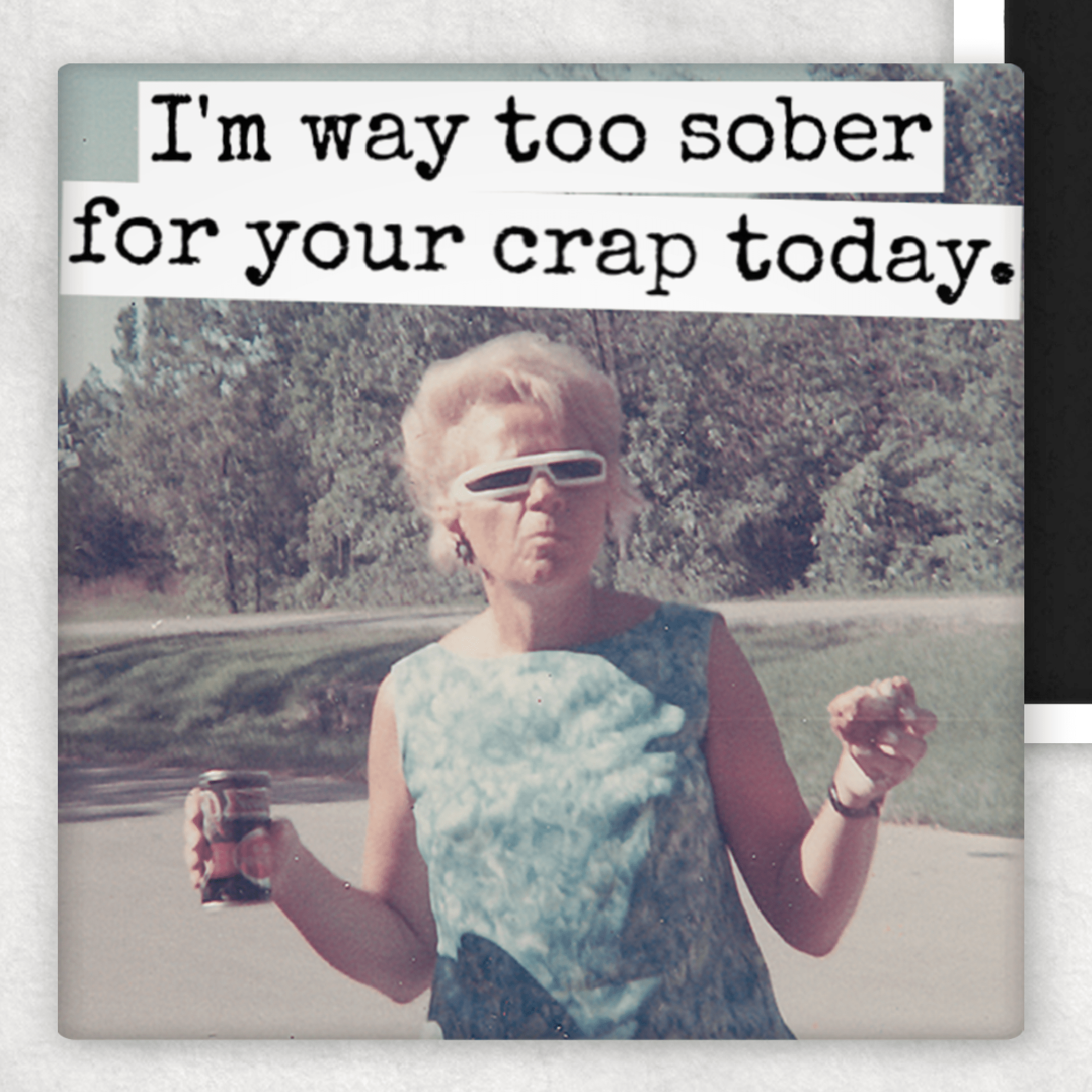 MAGNET. I'm Way Too Sober For Your Crap Today. - Roaming Gypsy Boutique