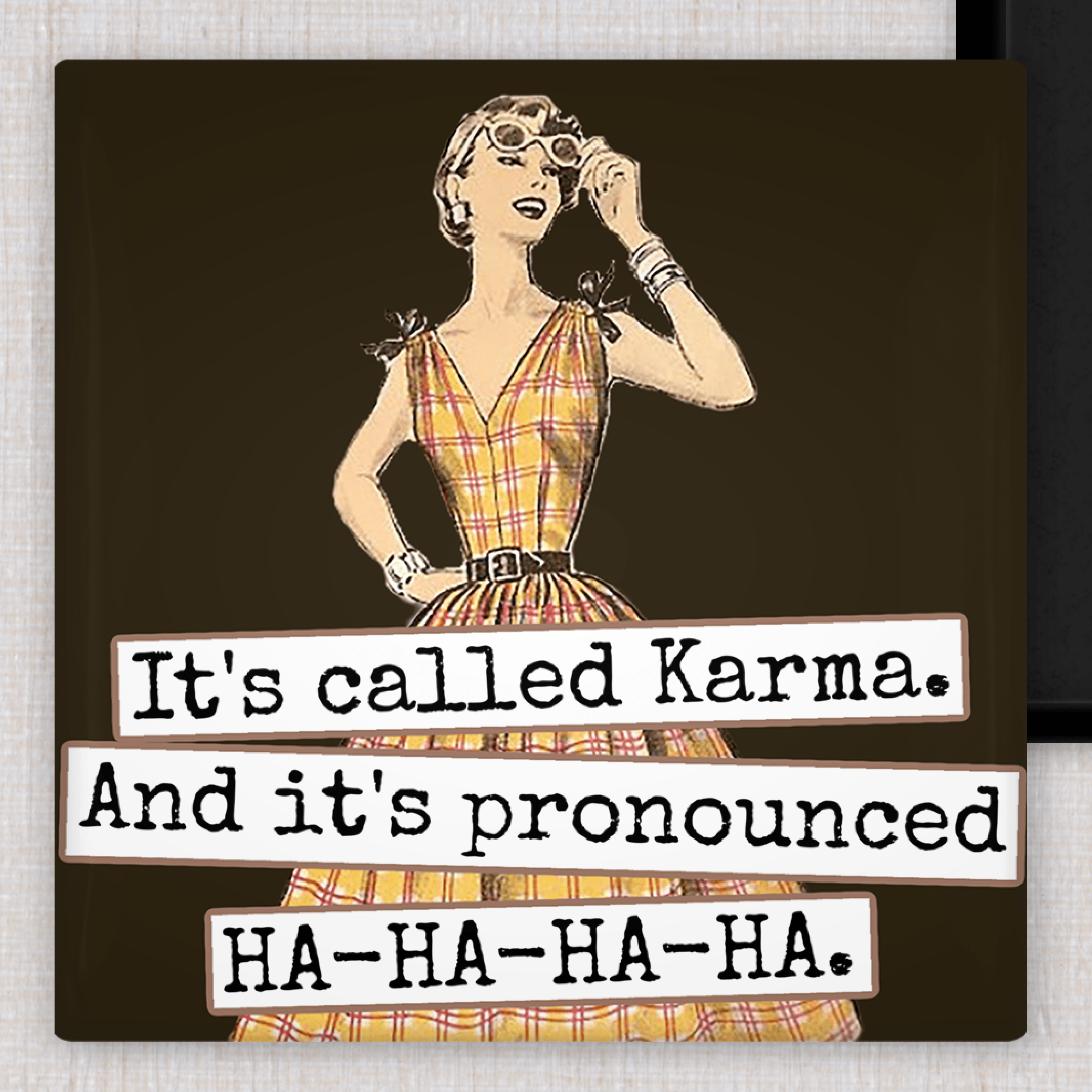 MAGNET. It's Called Karma. And It's Pronounced HA - HA - HA - HA. - Roaming Gypsy Boutique